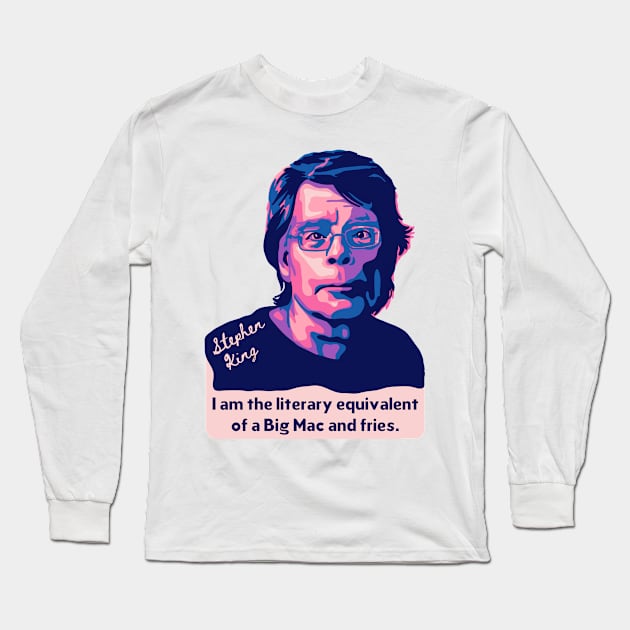 Stephen King Portrait and Quote Long Sleeve T-Shirt by Slightly Unhinged